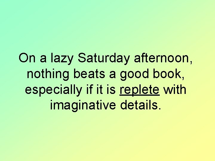 On a lazy Saturday afternoon, nothing beats a good book, especially if it is