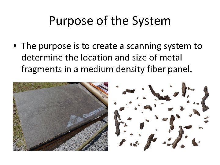 Purpose of the System • The purpose is to create a scanning system to