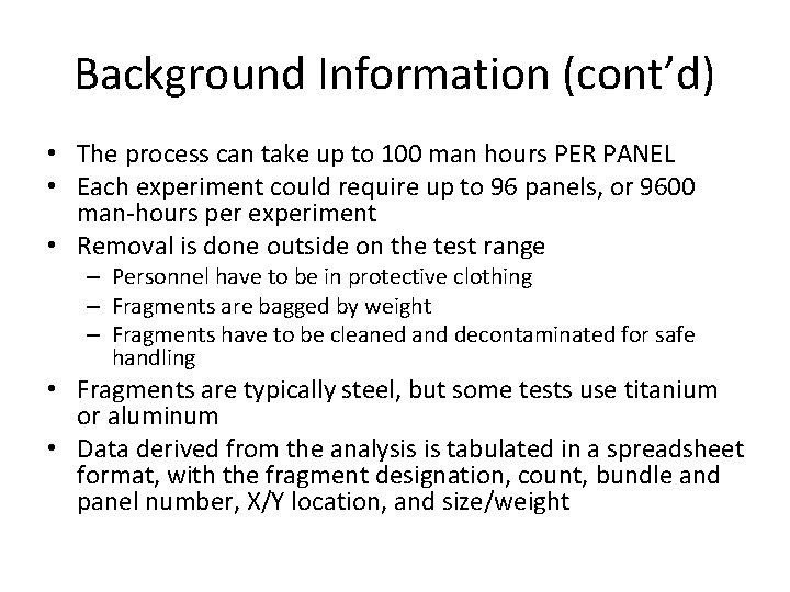Background Information (cont’d) • The process can take up to 100 man hours PER