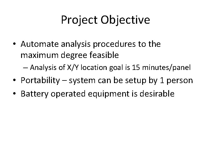 Project Objective • Automate analysis procedures to the maximum degree feasible – Analysis of