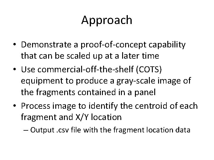 Approach • Demonstrate a proof-of-concept capability that can be scaled up at a later