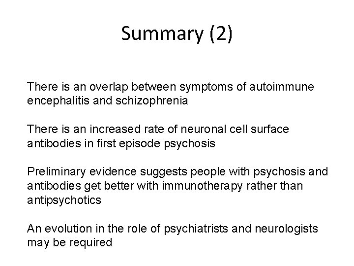 Summary (2) There is an overlap between symptoms of autoimmune encephalitis and schizophrenia There