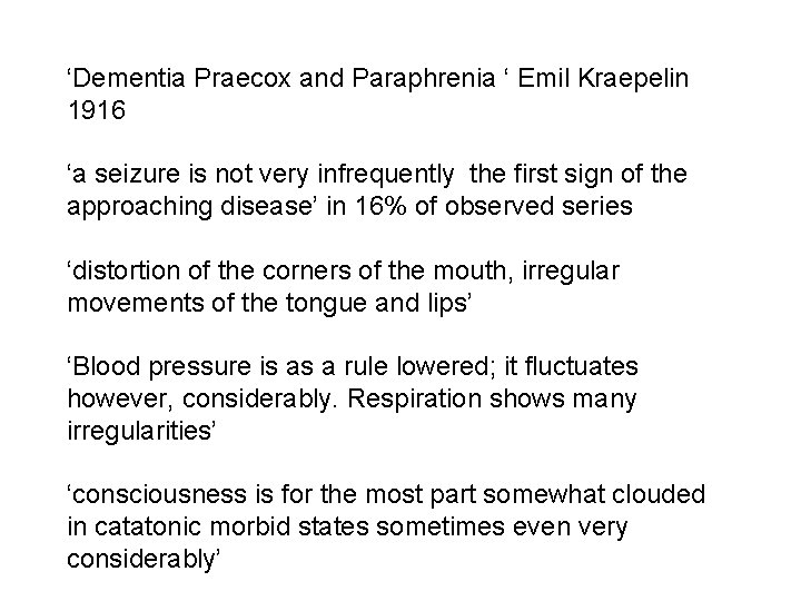 ‘Dementia Praecox and Paraphrenia ‘ Emil Kraepelin 1916 ‘a seizure is not very infrequently