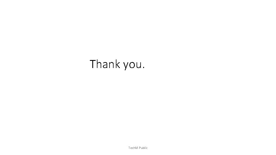 Thank you. Tech. M Public 
