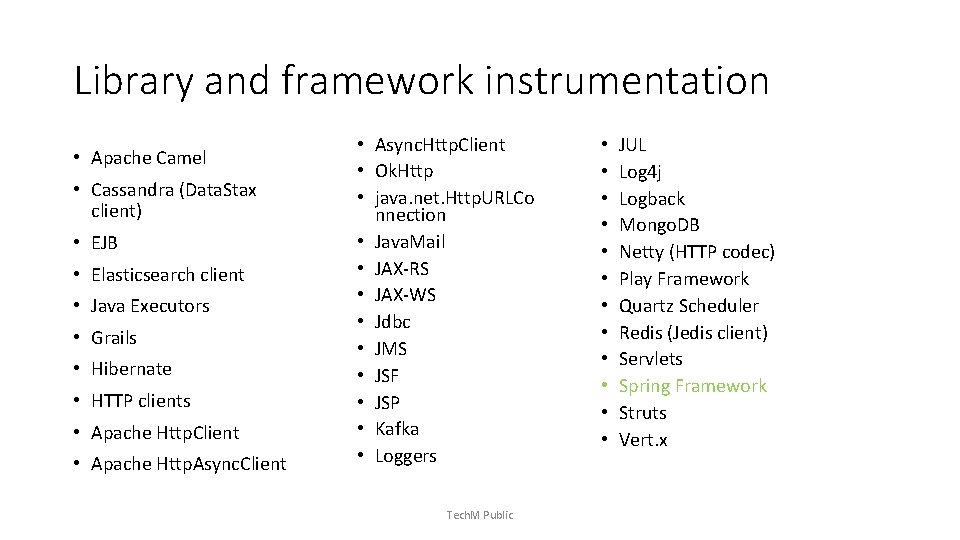 Library and framework instrumentation • Apache Camel • Cassandra (Data. Stax client) • EJB