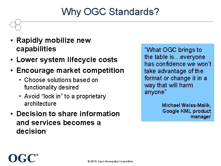 Why OGC Standards? • Rapidly mobilize new capabilities • Lower system lifecycle costs •