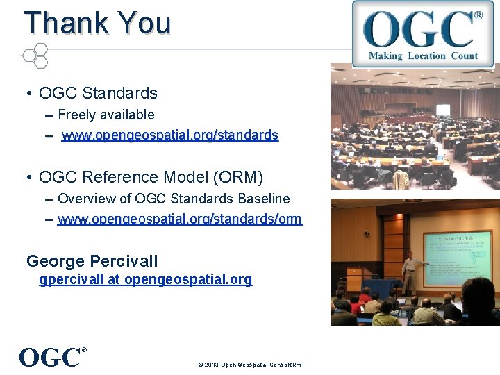 Thank You • OGC Standards – Freely available – www. opengeospatial. org/standards • OGC