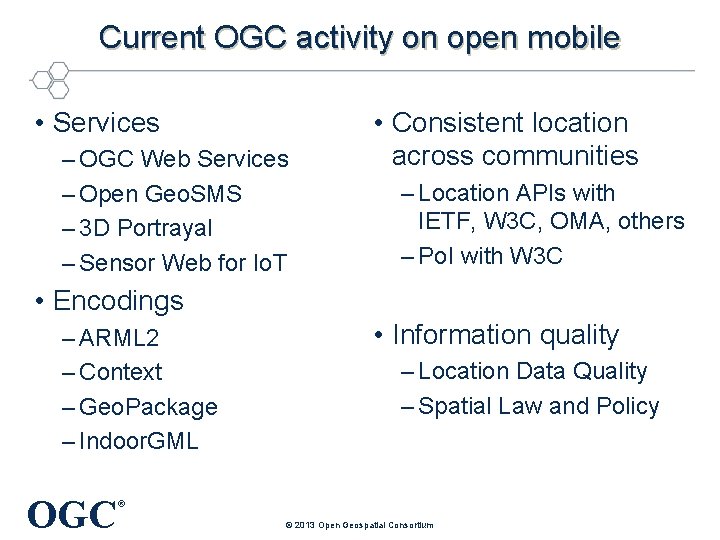 Current OGC activity on open mobile • Services – OGC Web Services – Open