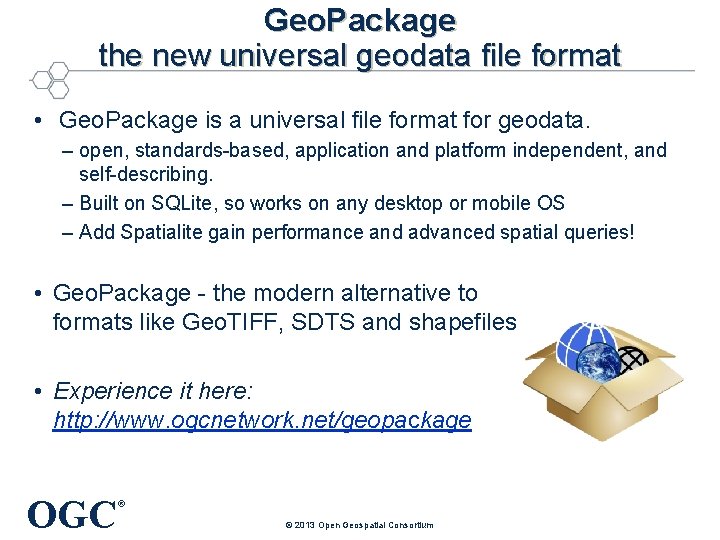 Geo. Package the new universal geodata file format • Geo. Package is a universal