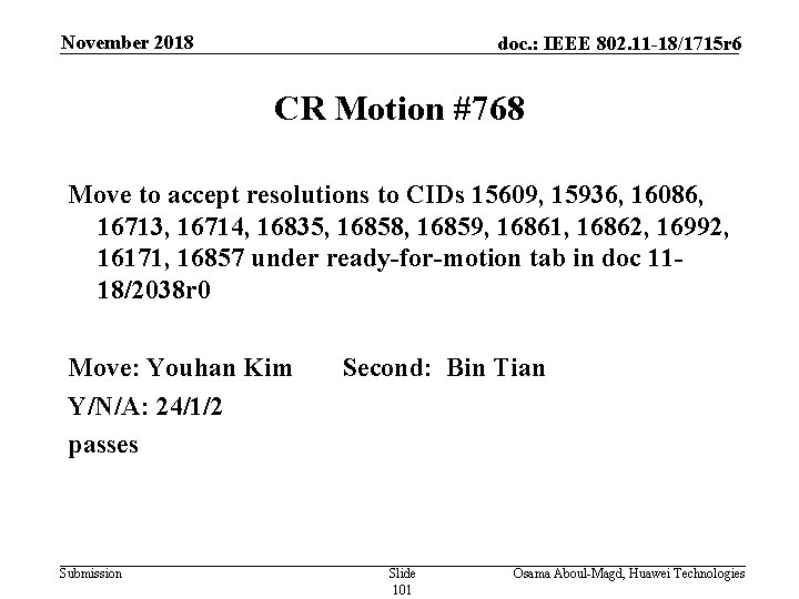 November 2018 doc. : IEEE 802. 11 -18/1715 r 6 CR Motion #768 Move