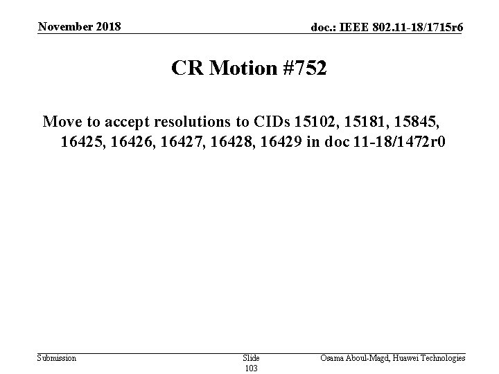 November 2018 doc. : IEEE 802. 11 -18/1715 r 6 CR Motion #752 Move