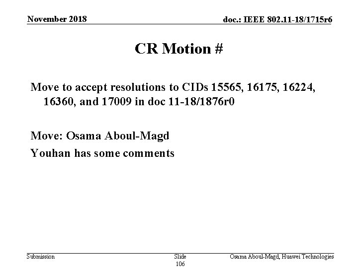 November 2018 doc. : IEEE 802. 11 -18/1715 r 6 CR Motion # Move