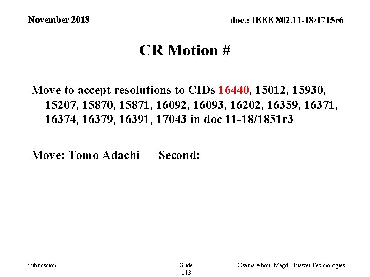 November 2018 doc. : IEEE 802. 11 -18/1715 r 6 CR Motion # Move