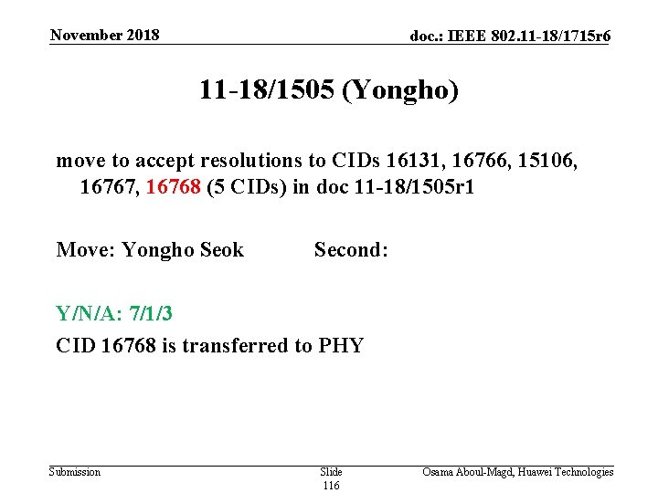 November 2018 doc. : IEEE 802. 11 -18/1715 r 6 11 -18/1505 (Yongho) move