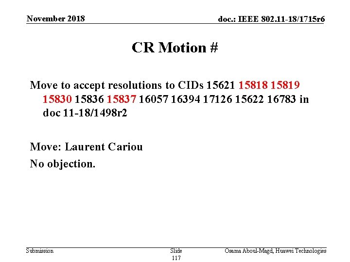 November 2018 doc. : IEEE 802. 11 -18/1715 r 6 CR Motion # Move