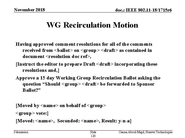 November 2018 doc. : IEEE 802. 11 -18/1715 r 6 WG Recirculation Motion Having