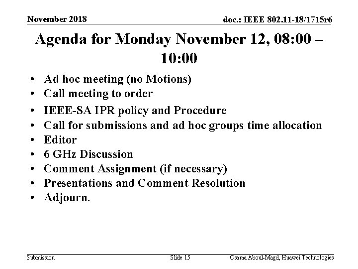 November 2018 doc. : IEEE 802. 11 -18/1715 r 6 Agenda for Monday November