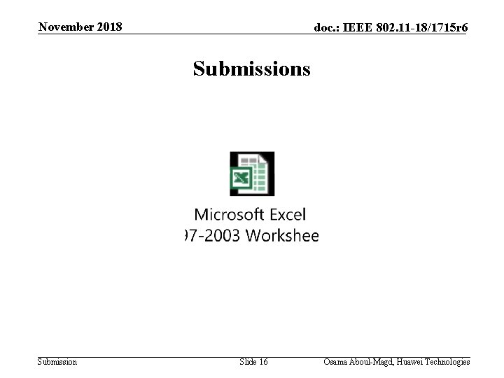 November 2018 doc. : IEEE 802. 11 -18/1715 r 6 Submissions Submission Slide 16