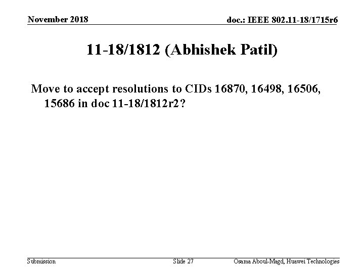 November 2018 doc. : IEEE 802. 11 -18/1715 r 6 11 -18/1812 (Abhishek Patil)