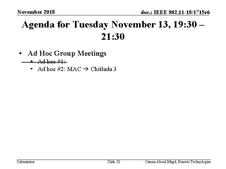 November 2018 doc. : IEEE 802. 11 -18/1715 r 6 Agenda for Tuesday November