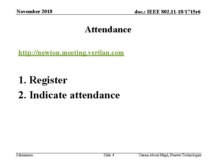 November 2018 doc. : IEEE 802. 11 -18/1715 r 6 Attendance http: //newton. meeting.