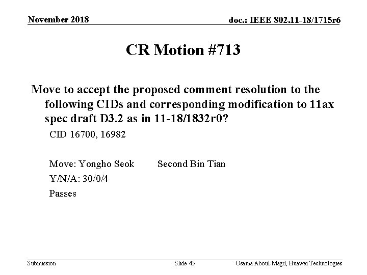 November 2018 doc. : IEEE 802. 11 -18/1715 r 6 CR Motion #713 Move