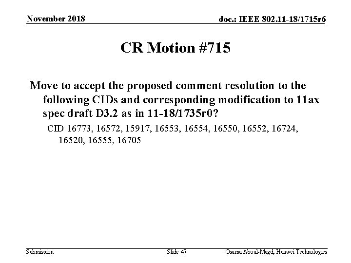 November 2018 doc. : IEEE 802. 11 -18/1715 r 6 CR Motion #715 Move