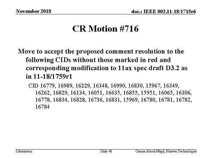 November 2018 doc. : IEEE 802. 11 -18/1715 r 6 CR Motion #716 Move