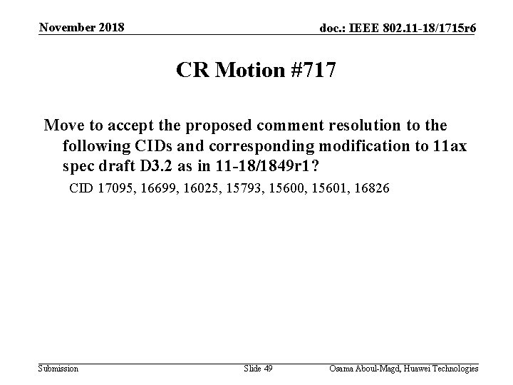 November 2018 doc. : IEEE 802. 11 -18/1715 r 6 CR Motion #717 Move