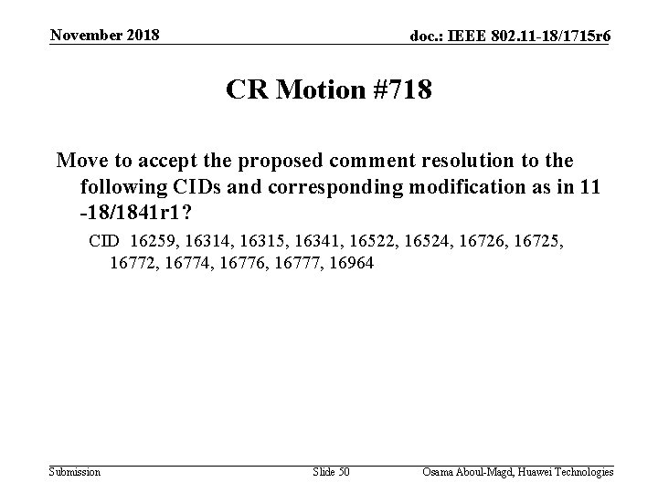 November 2018 doc. : IEEE 802. 11 -18/1715 r 6 CR Motion #718 Move