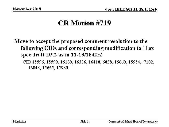 November 2018 doc. : IEEE 802. 11 -18/1715 r 6 CR Motion #719 Move