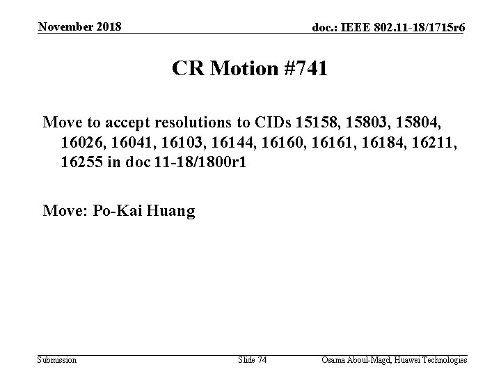 November 2018 doc. : IEEE 802. 11 -18/1715 r 6 CR Motion #741 Move