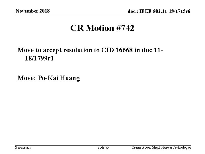 November 2018 doc. : IEEE 802. 11 -18/1715 r 6 CR Motion #742 Move