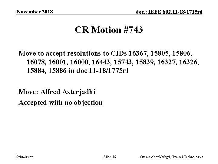 November 2018 doc. : IEEE 802. 11 -18/1715 r 6 CR Motion #743 Move