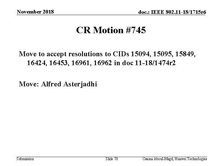 November 2018 doc. : IEEE 802. 11 -18/1715 r 6 CR Motion #745 Move