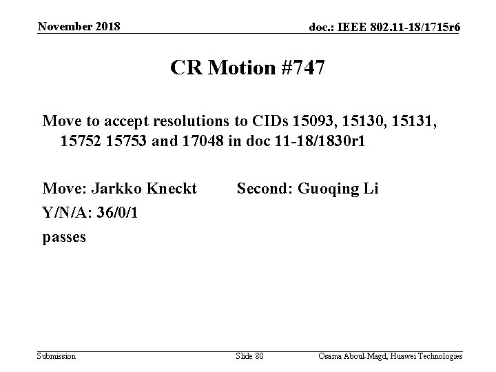 November 2018 doc. : IEEE 802. 11 -18/1715 r 6 CR Motion #747 Move