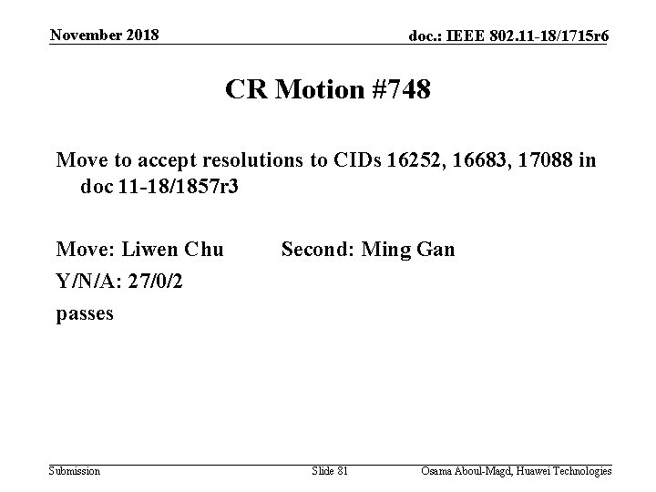 November 2018 doc. : IEEE 802. 11 -18/1715 r 6 CR Motion #748 Move