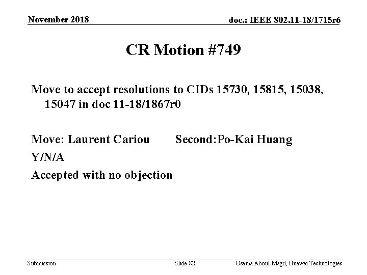 November 2018 doc. : IEEE 802. 11 -18/1715 r 6 CR Motion #749 Move