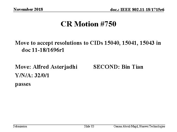 November 2018 doc. : IEEE 802. 11 -18/1715 r 6 CR Motion #750 Move