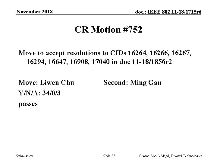November 2018 doc. : IEEE 802. 11 -18/1715 r 6 CR Motion #752 Move