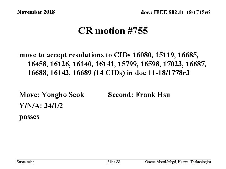 November 2018 doc. : IEEE 802. 11 -18/1715 r 6 CR motion #755 move