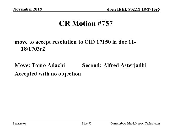 November 2018 doc. : IEEE 802. 11 -18/1715 r 6 CR Motion #757 move