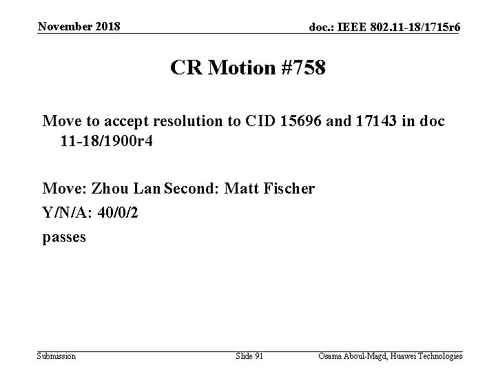 November 2018 doc. : IEEE 802. 11 -18/1715 r 6 CR Motion #758 Move