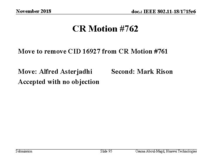 November 2018 doc. : IEEE 802. 11 -18/1715 r 6 CR Motion #762 Move