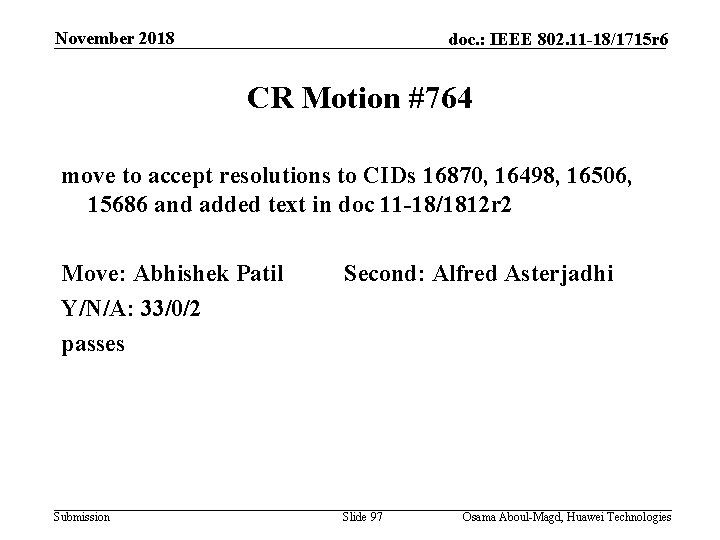 November 2018 doc. : IEEE 802. 11 -18/1715 r 6 CR Motion #764 move