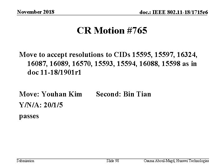 November 2018 doc. : IEEE 802. 11 -18/1715 r 6 CR Motion #765 Move