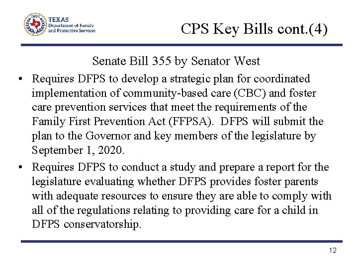 CPS Key Bills cont. (4) Senate Bill 355 by Senator West • Requires DFPS