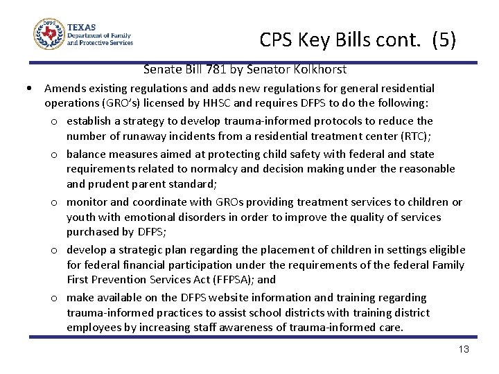 CPS Key Bills cont. (5) Senate Bill 781 by Senator Kolkhorst • Amends existing