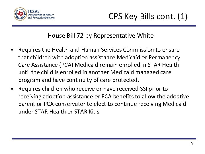 CPS Key Bills cont. (1) House Bill 72 by Representative White • Requires the