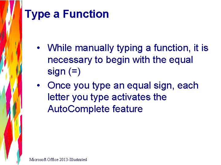 Type a Function • While manually typing a function, it is necessary to begin